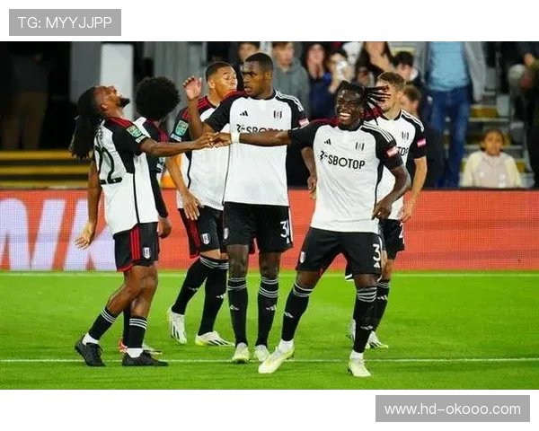 富勒姆2-0诺丁汉森林，伊沃比缺阵影响有限，主场四连胜稳居前八